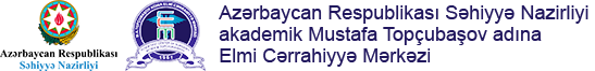 Azərbaycan Respublikası Səhiyyə Nazirliyi akademik Mustafa Topçubaşov adına Elmi Cərrahiyyə Mərkəzi